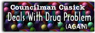'Councilman Cusick Deals With Drug Problem (Again)
