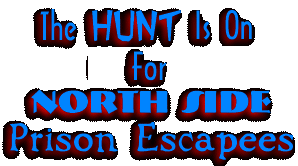 The hunt is on for North Side Prison Escapees