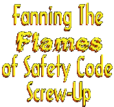 Fanning The Flames of Safety Code Screw-up