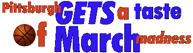 Pittsburgh Gets a Touch of March Madness