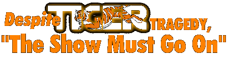 Despite Tiger Tragedy, the Show must go on