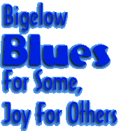 Bigelow Blues for some, joy for others