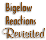 Bigelow Reactions Revisited